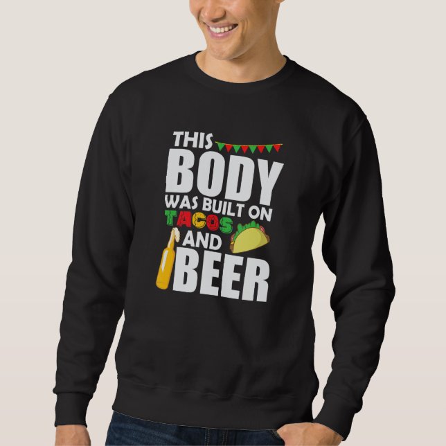 Sweatshirt This Body was built on Tacos and Beer Mexico (Devant)