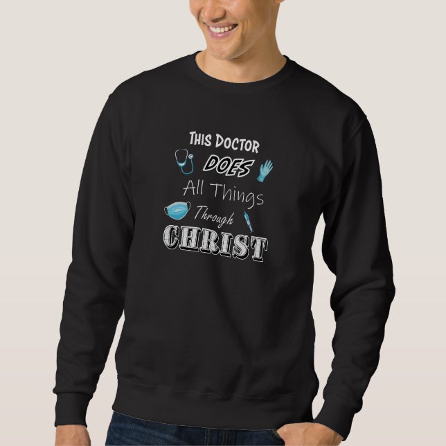 Sweatshirt This Doctor does all thing through Christ - Christ (Devant)