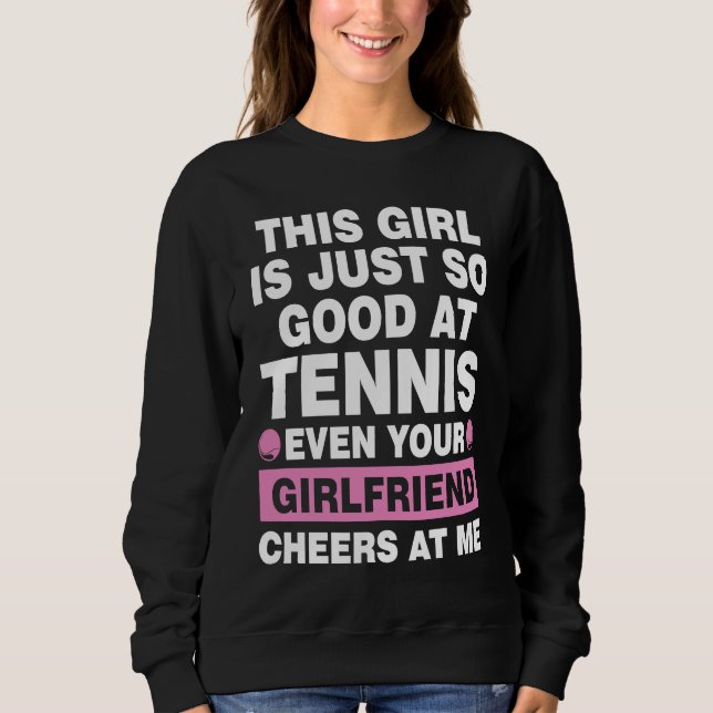 Sweatshirt this girl is just so good at tennis even tennis (Devant)