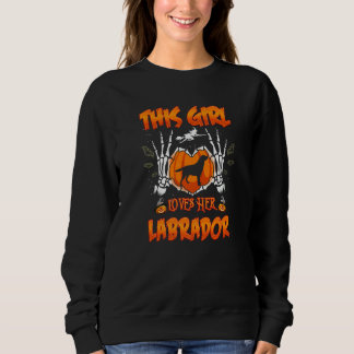 Sweatshirt This Girl Loves Her Labrador Retriever Dog Hallowe