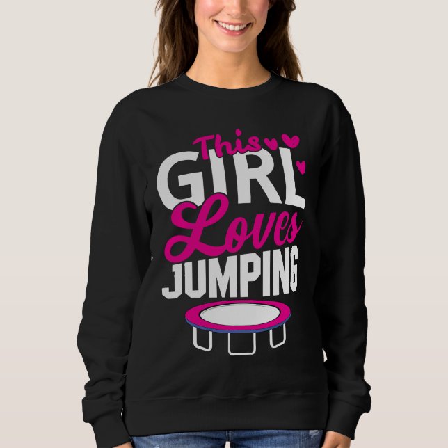 Sweatshirt This Girl Loves Jumping Trampoline Sport Fitness (Devant)