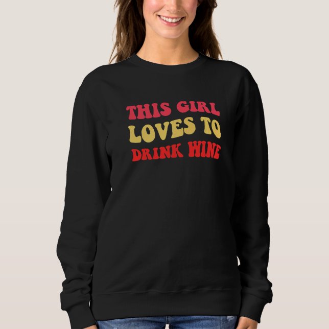 Sweatshirt This Girl Loves To Drink Wine 21st Party  Womens (Devant)