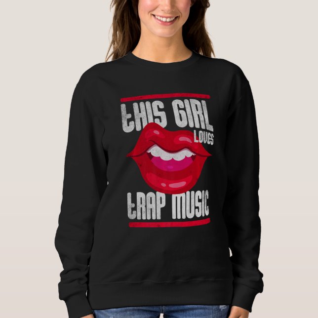 Sweatshirt This Girl Loves Trap Music Hip Hop Girls  3 (Devant)