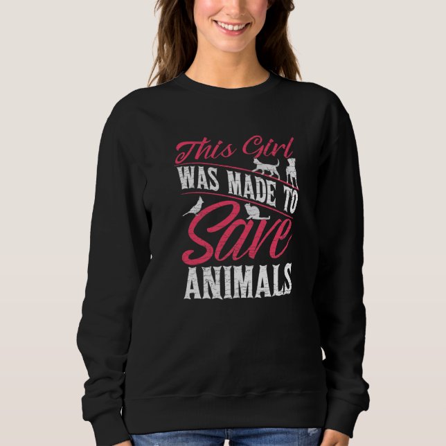 Sweatshirt This Girl Was Made To Save Animals Vet Veterinaria (Devant)