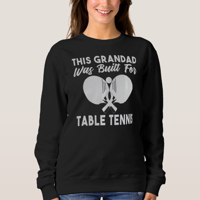 Sweatshirt This Grandad was built for Table Tennis Grandad   (Devant)