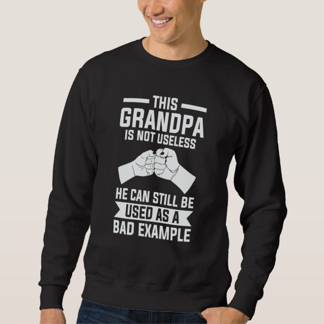 Sweatshirt this grandpa is not useless he can still grandfath (Devant)