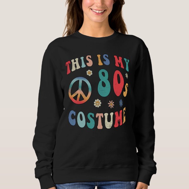 Sweatshirt This is My 80s Costume  Groovy Hippie Peace Hallow (Devant)