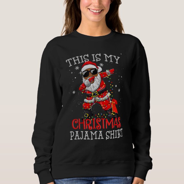 Sweatshirt This Is My Christmas Pajama Dabbing African Americ (Devant)