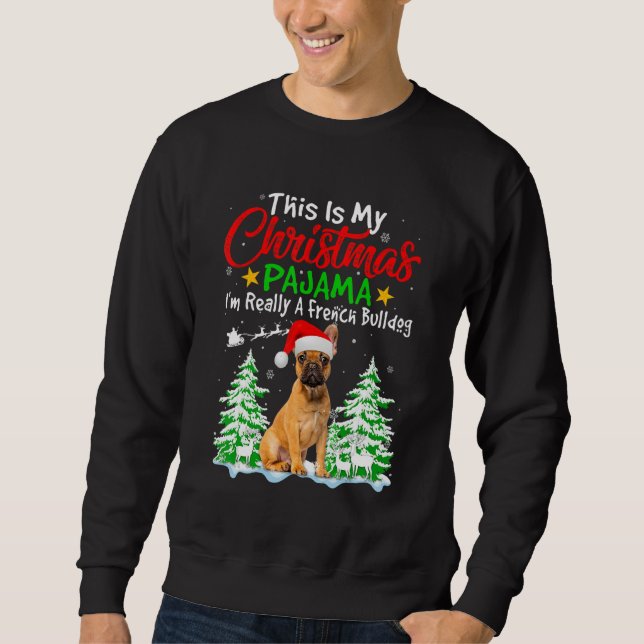 Sweatshirt This Is My Christmas Pajama  French Bulldog Dog (Devant)