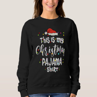 Sweatshirt This Is My Christmas Pajama   Lights  Holiday