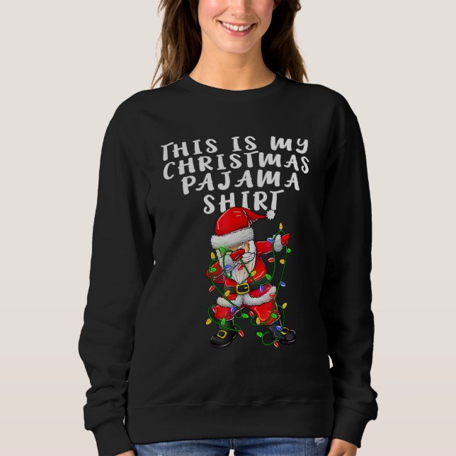 Sweatshirt This Is My Christmas Pajama  Women Men Dabbing San (Devant)