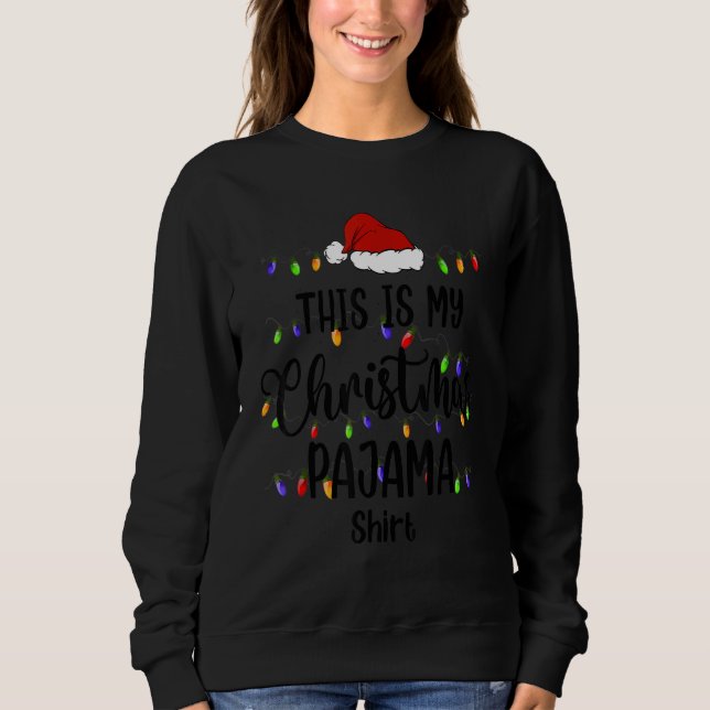 Sweatshirt This Is My Christmas Pajama   Xmas PJs Men Women (Devant)