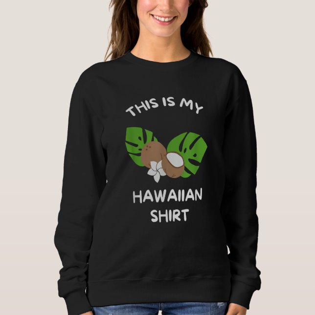 Sweatshirt This is My Hawaiian  Aloha Hawaii Hawaiian Lei Flo (Devant)