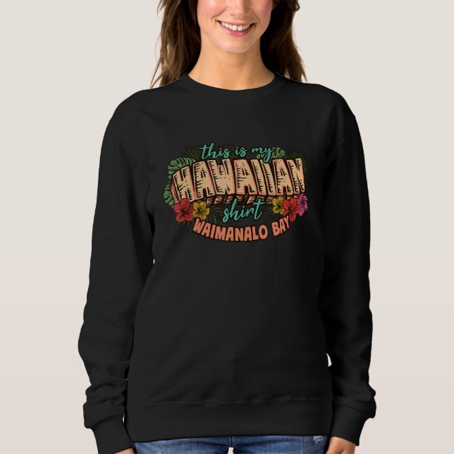 Sweatshirt This Is My Hawaiian  Aloha Waimanalo Bay Floral Ha (Devant)