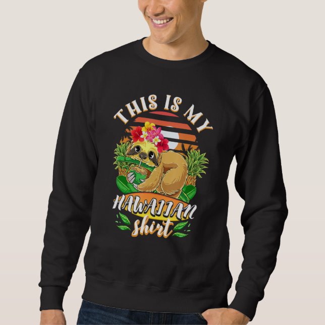 Sweatshirt This Is My Hawaiian Sloth Luau Aloha Hawaii Beach  (Devant)