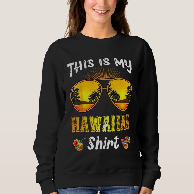 Sweatshirt This Is My Hawaiian  Tropical Sunglasses Summer Ha (Devant)