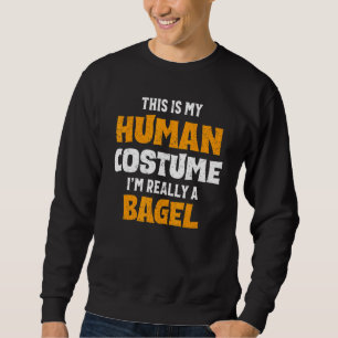 Sweatshirt This Is My Human Costume I'm Really A Bagel Hallow