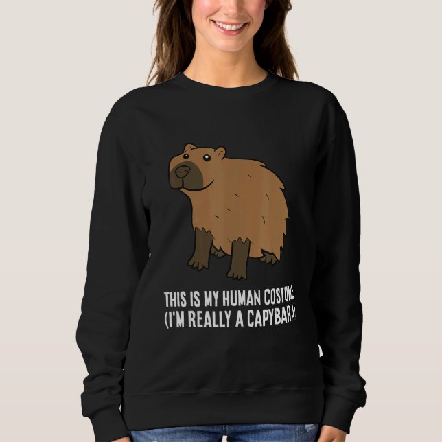 Sweatshirt This Is My Human Costume I'm Really A Capybara (Devant)