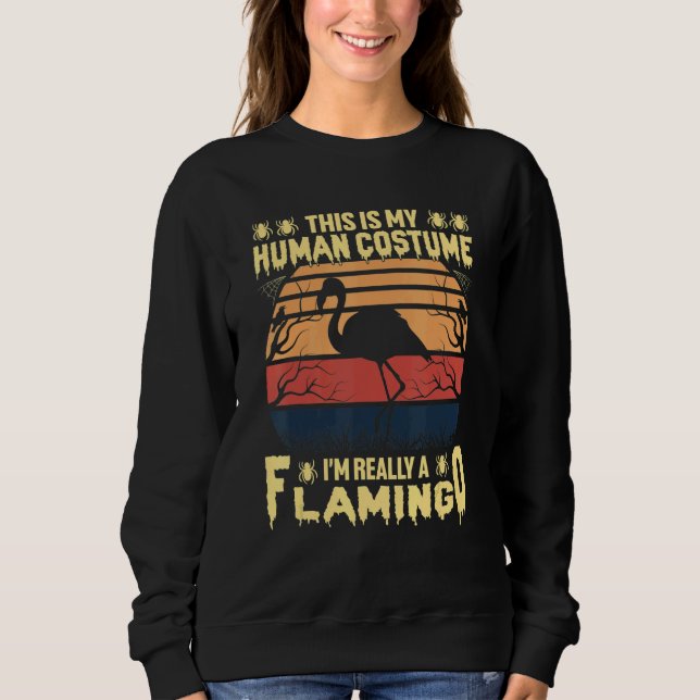 Sweatshirt This is My Human Costume I'm Really a Flamingo Hal (Devant)