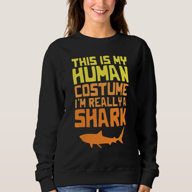 Sweatshirt This is My Human Costume I'm Really a Shark Hallow (Devant)