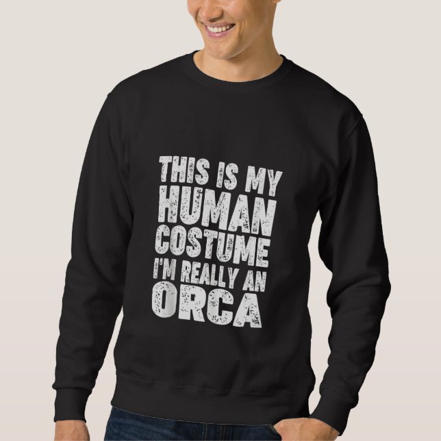 Sweatshirt 'This Is My Human Costume I'm Really An Orca' Hall (Devant)