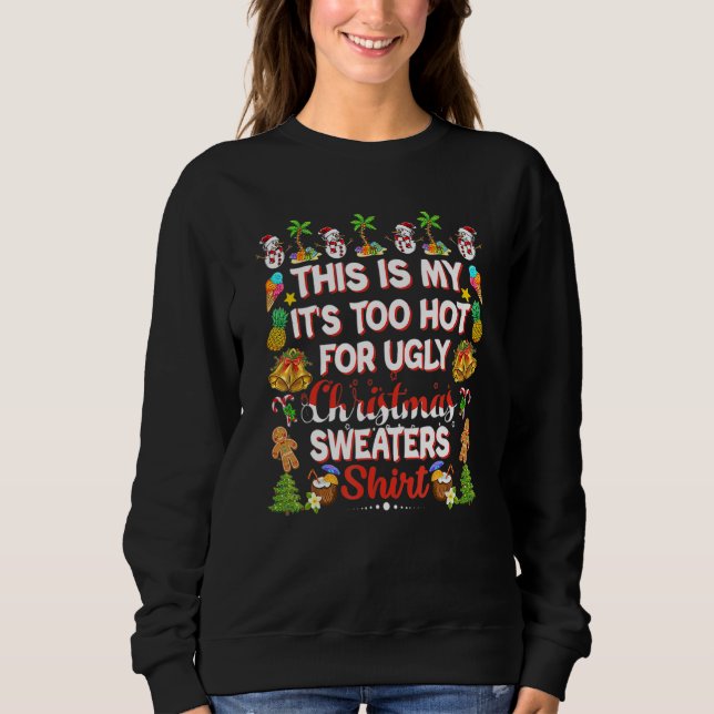 Sweatshirt This Is My It's Too Hot For Ugly Christmas Sweater (Devant)