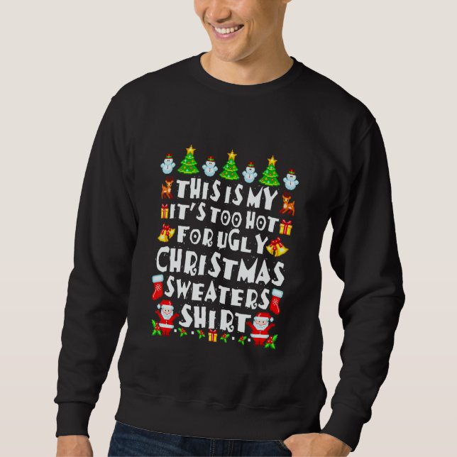 Sweatshirt This Is My It's Too Hot For Ugly Christmas Sweater (Devant)