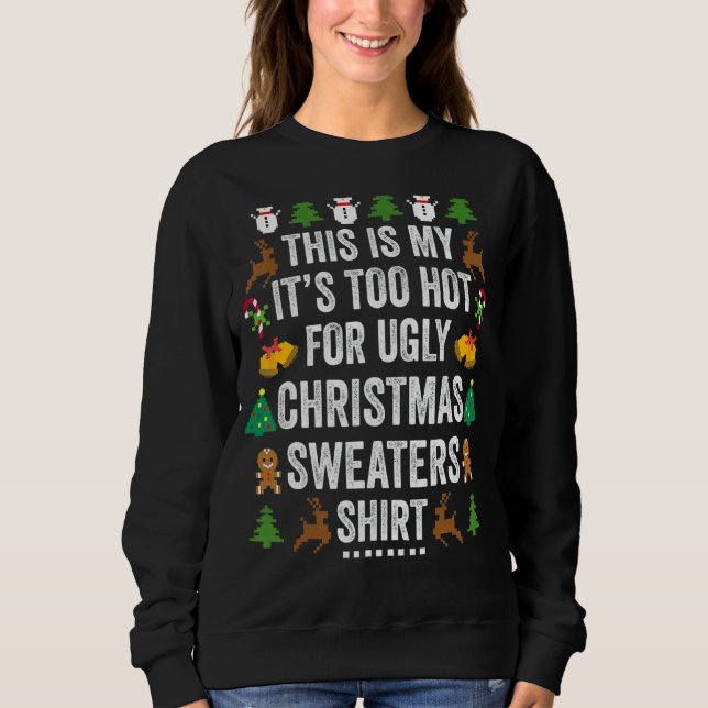 Sweatshirt This Is My It's Too Hot For Ugly Christmas Sweater (Devant)