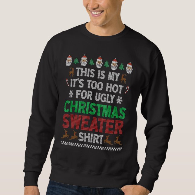 Sweatshirt This Is My It's Too Hot For Ugly Christmas Sweater (Devant)