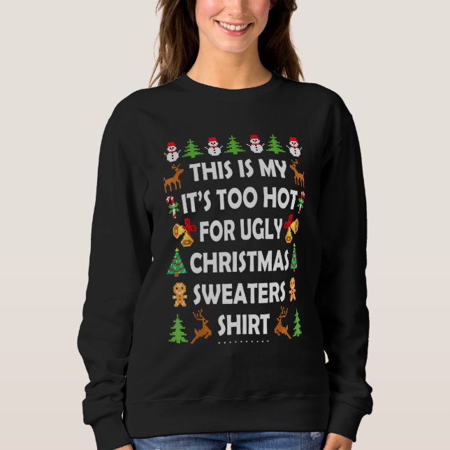 Sweatshirt This Is My It's Too Hot For Ugly Christmas Sweater (Devant)
