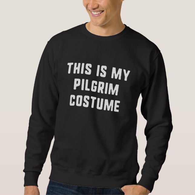 Sweatshirt This Is My Pilgrim Halloween Costume Easy Lazy (Devant)