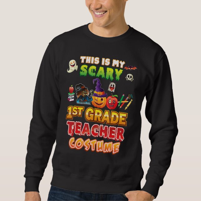 Sweatshirt This Is My Scary 1st Grade Teacher Costume Hallowe (Devant)