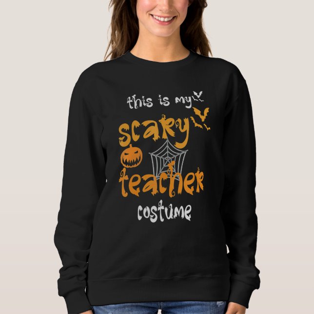Sweatshirt This is my scary teacher costume halloween (Devant)
