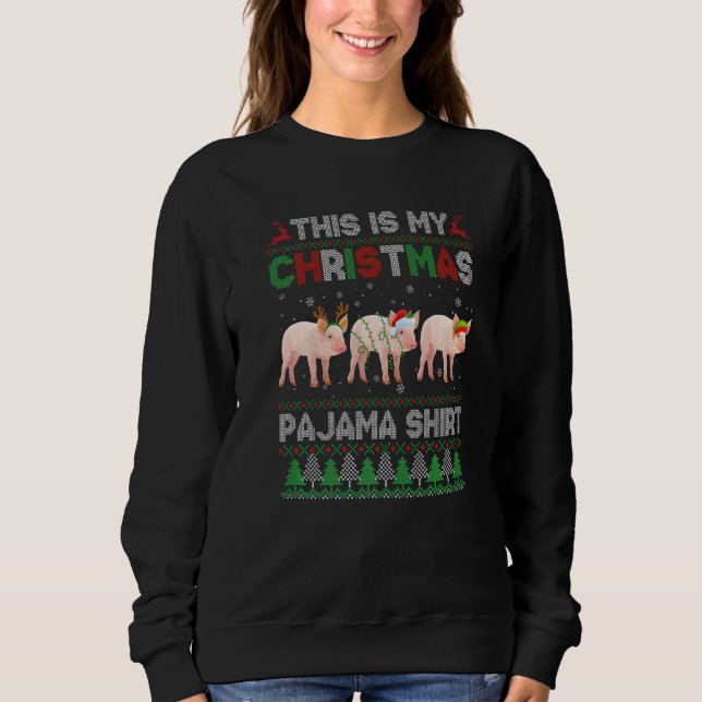 Sweatshirt This Is My Ugly Christmas Pajama Pig Animals (Devant)