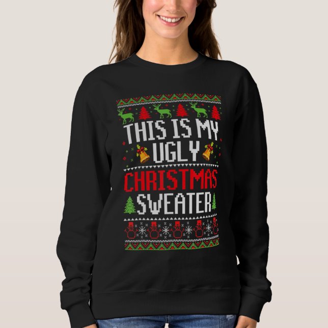 Sweatshirt This Is My Ugly Sweater  Christmas 1 (Devant)