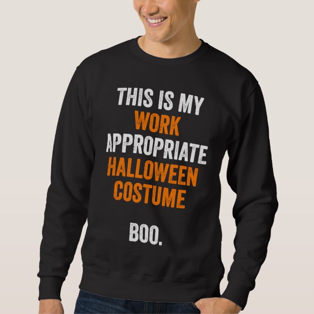 Sweatshirt This Is My Work Appropriate Halloween Costume Boo  (Devant)