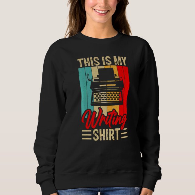 Sweatshirt This Is My Writing   Published Author Book Writer (Devant)