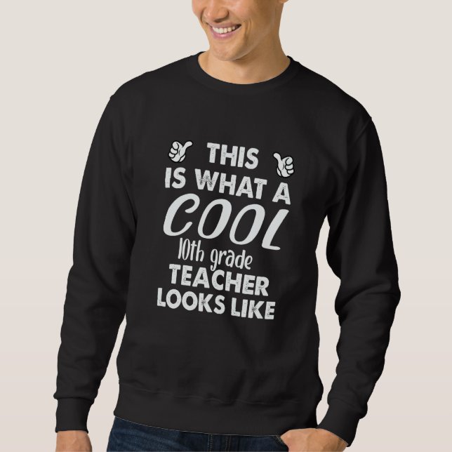 Sweatshirt This Is What A Cool 10th Grade Teacher Looks Like  (Devant)