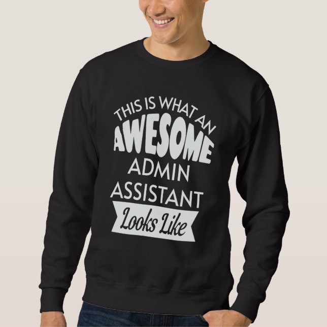 Sweatshirt This Is What An Awesome Admin Assistant Looks Like (Devant)