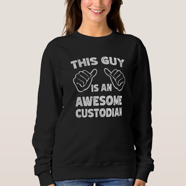 Sweatshirt This is what an awesome Custodian look like   (Devant)
