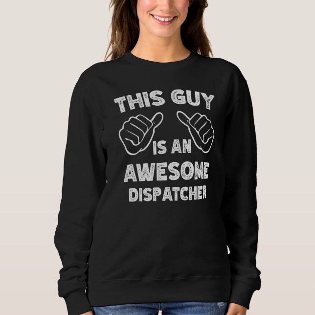 Sweatshirt This is what an awesome Dispatcher look like   (Devant)