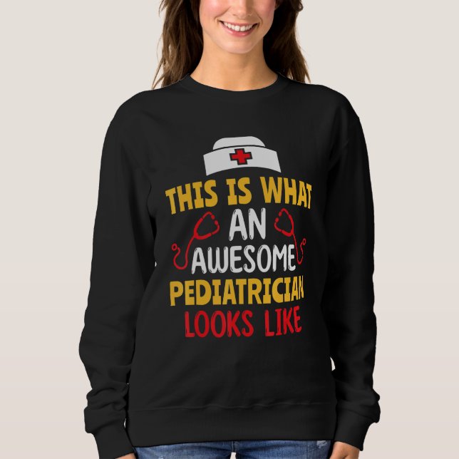 Sweatshirt This Is What An Awesome Pediatrician Looks Like Pe (Devant)