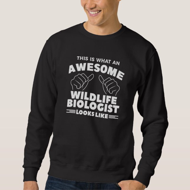 Sweatshirt This Is What An Awesome Wildlife Biologist Looks L (Devant)