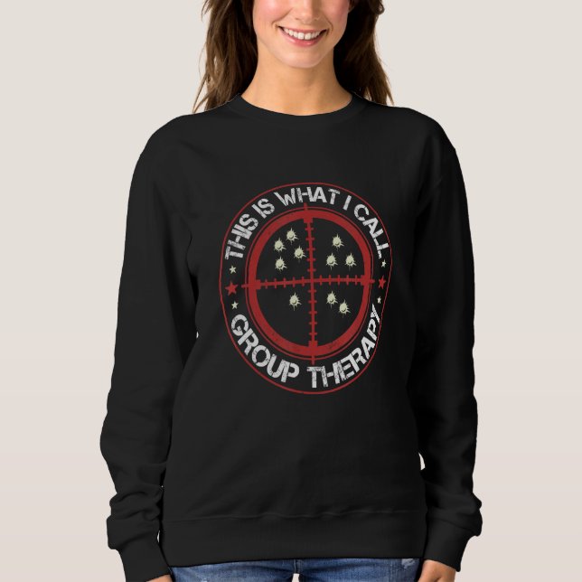 Sweatshirt This Is What I Call Group Therapy Gun Range Target (Devant)