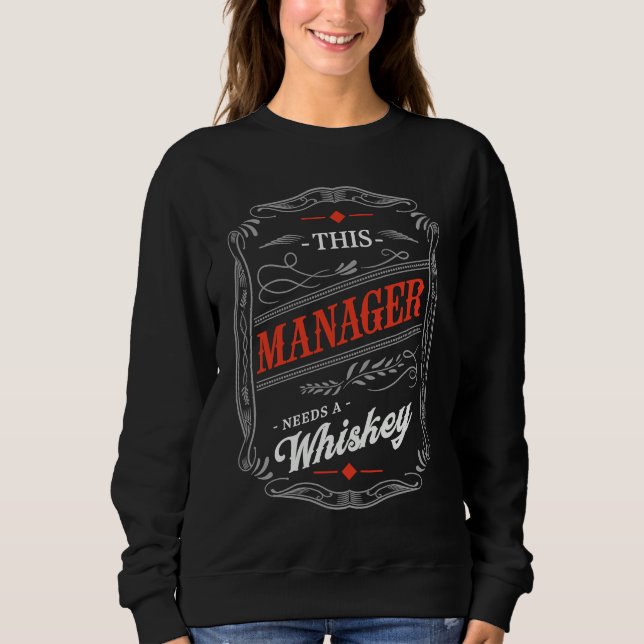 Sweatshirt This Manager Needs a Whiskey  Boss Humor Employer (Devant)