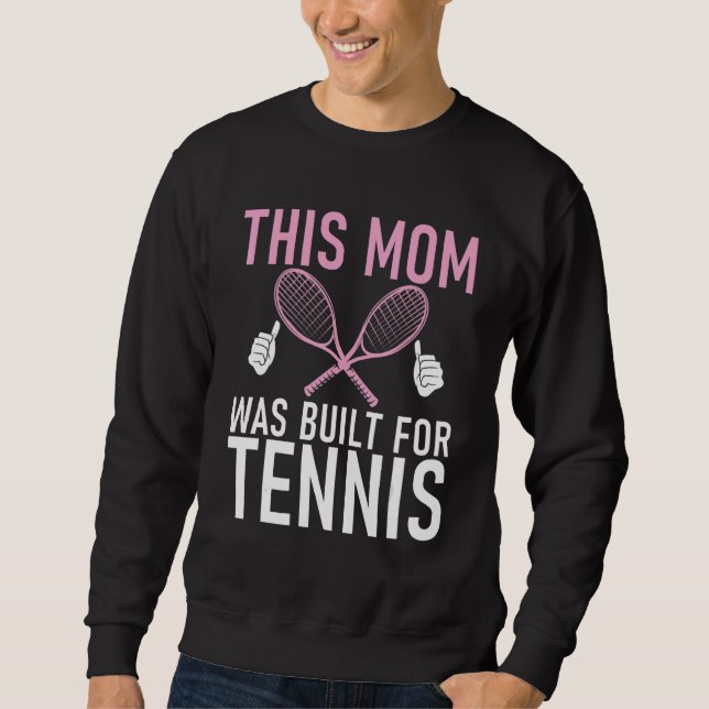 Sweatshirt This Mom was built for Tennis Mom (Devant)