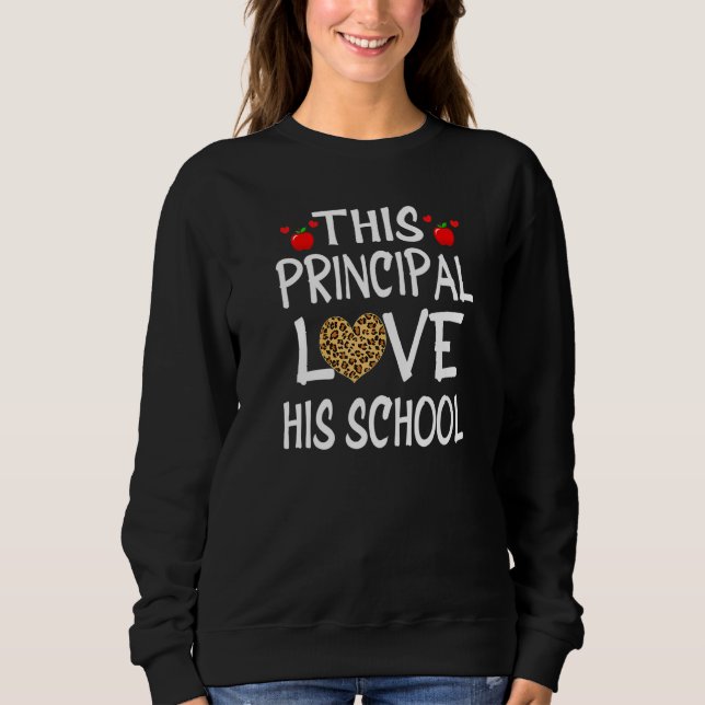 Sweatshirt THIS PRINCIPAL LOVES HIS SCHOOL Shirts Valentines  (Devant)