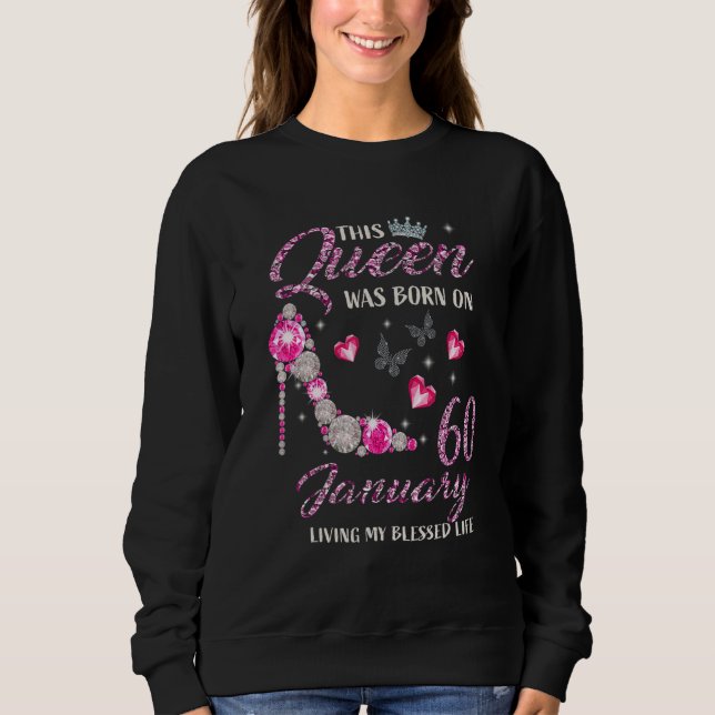 Sweatshirt This Queen Was Born In January 60 Living My Blesse (Devant)