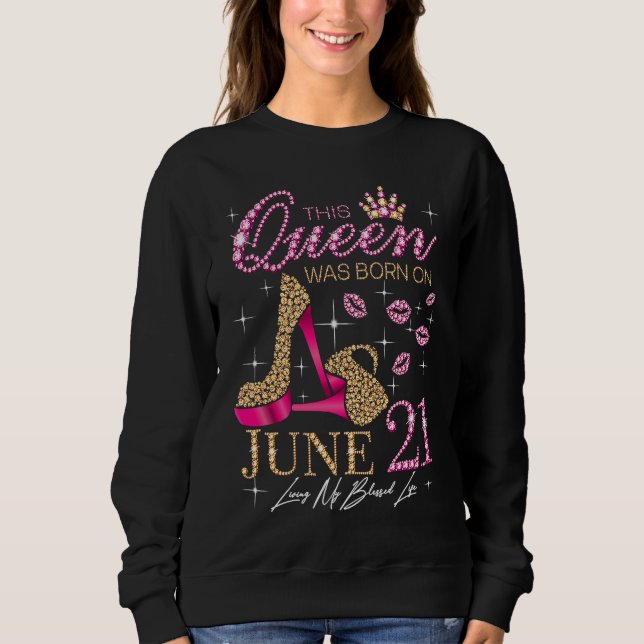 Sweatshirt This Queen Was Born on June 21 Living My Blessed L (Devant)