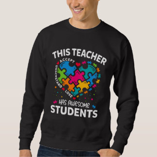 Sweatshirt This Teacher Has Awesome Students Autism Awareness